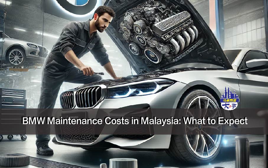 BMW Maintenance Costs in Malaysia: What to Expect