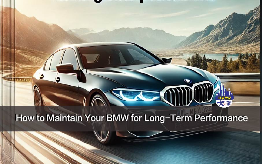 How to Maintain Your BMW for Long-Term Performance