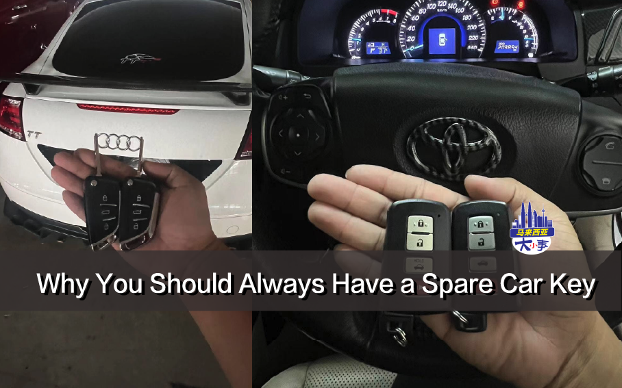Why You Should Always Have a Spare Car Key in Malaysia (Real Stories & Tips)